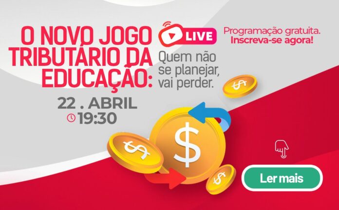 Convite para a Live O Novo Jogo Tributário da Educação: Quem Não se Planejar, Vai Perder.